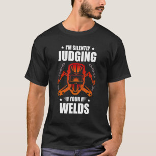 Ich beurteile stillschweigend Ihre Schweissschweis T-Shirt