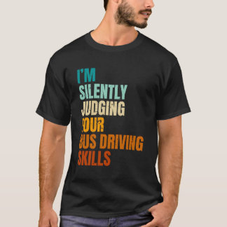 Ich beurteile stillschweigend Ihren Bus, der Fahrf T-Shirt