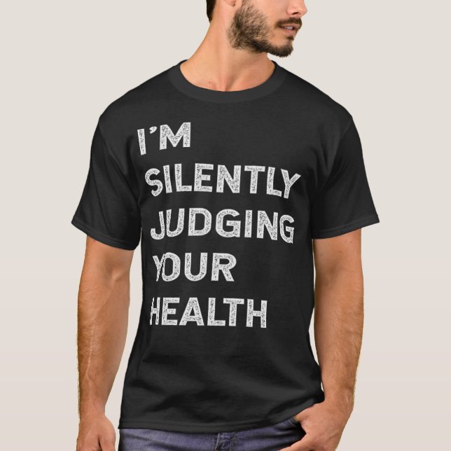 Ich beurteile stillschweigend Ihren Gesundheitslus T-Shirt (Vorderseite)