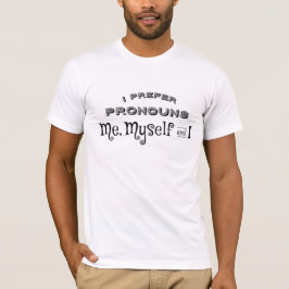 Ich bevorzuge Aussprache I, Me, My und meinen T - T-Shirt