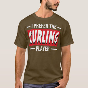 Ich bevorzuge Curling Funny Curl Player Sportgesch T-Shirt