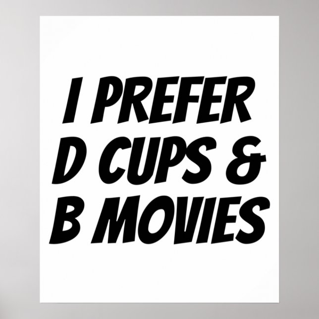Ich bevorzuge D Cups B Filme Funny Geschenk Poster (Vorne)