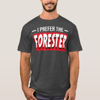 Ich bevorzuge das Forester Funny Forestry Geschenk T-Shirt