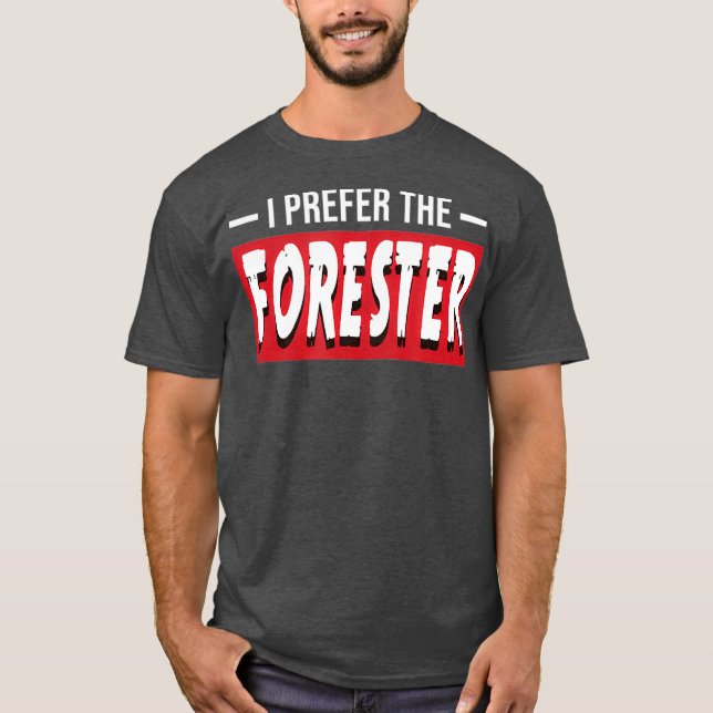 Ich bevorzuge das Forester Funny Forestry Geschenk T-Shirt (Vorderseite)