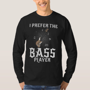 Ich bevorzuge den Bass Player T-Shirt