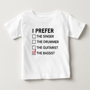 Ich bevorzuge… den Bassisten Baby T-shirt