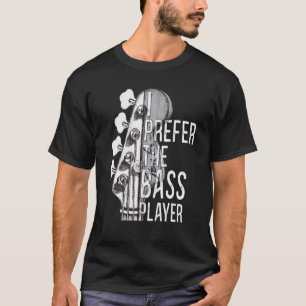 Ich bevorzuge den Bassspieler Gitarre Dibs am Bass T-Shirt