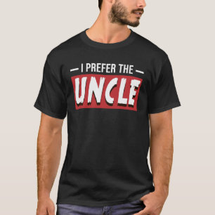 Ich bevorzuge die Onkel Relative Familie T-Shirt