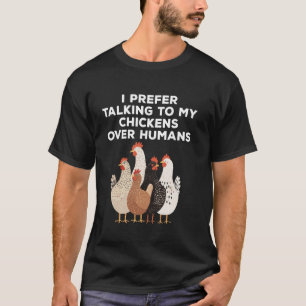 Ich bevorzuge es, mit meinen Hühnern zu sprechen L T-Shirt