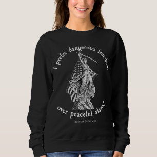 Ich bevorzuge gefährliche Freiheit Thomas Jefferso Sweatshirt