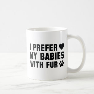Ich bevorzuge meine Babys mit Pelz Kaffeetasse