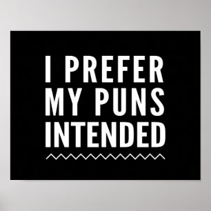 Ich bevorzuge meine beabsichtigten Wortspiele Poster