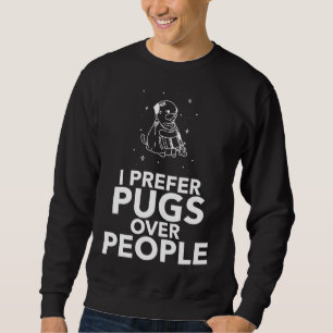 Ich bevorzuge Mops gegenüber Menschen Klassischer  Sweatshirt