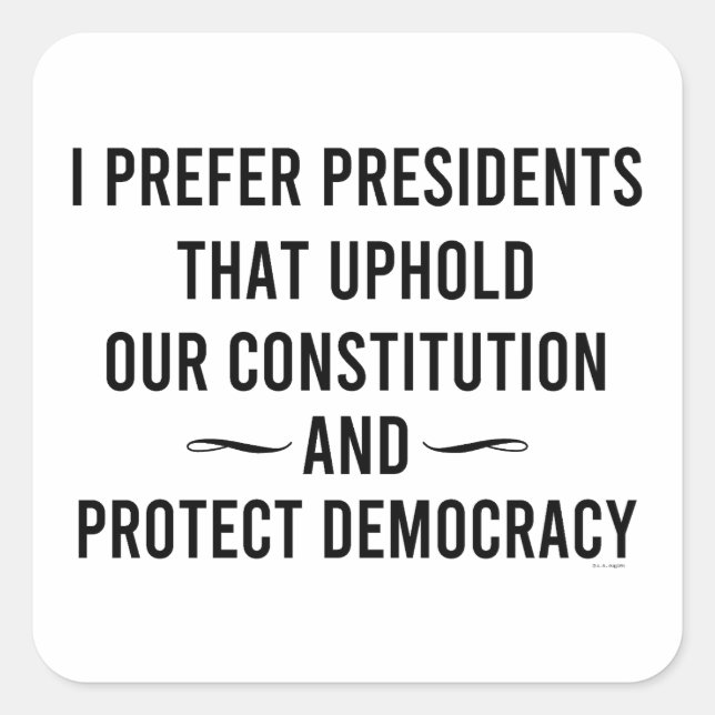 Ich bevorzuge Präsidenten, die unsere Verfassung u Quadratischer Aufkleber (Vorderseite)