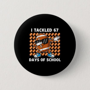 Ich bewältigte 67 Tage Schule 67 Meme Football Hum Button