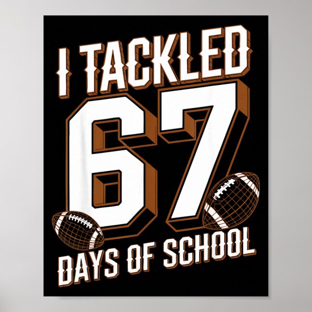 Ich bewältigte 67 Tage Schule Lustiges Sechs Siebe Poster (Vorne)