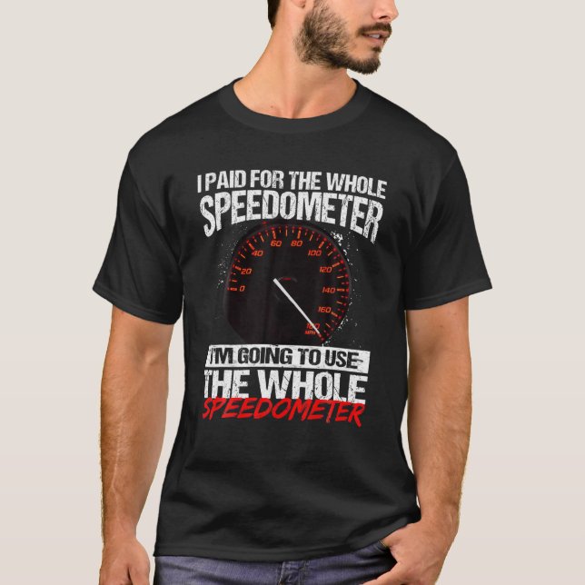 Ich bezahlte für den gesamten Speedometer, den ich T-Shirt (Vorderseite)