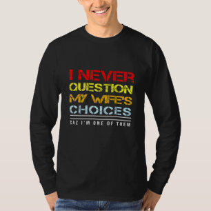Ich bezweifle nie meine Wahl T-Shirt