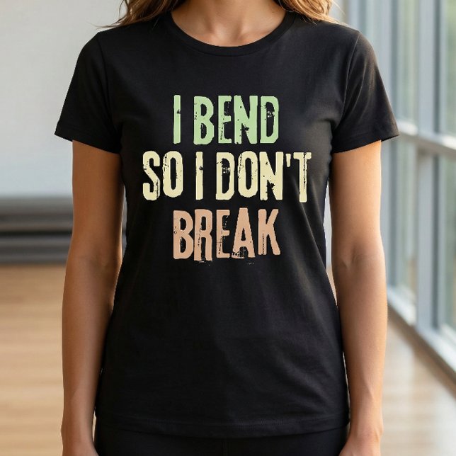 Ich biege, damit ich den T - Shirt "Pilates Work O (I bend so I don't break quote - Pilates Tshirt)