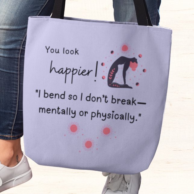 Ich biege mich, um nicht psychisch oder physisch z (You look happier! "I bend so I don't break-mentally or physically." tote bag)