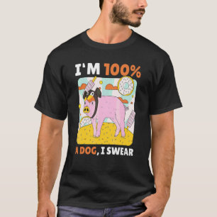 Ich bin 100 ein Hund, ich schwöre es mit einer Kuh T-Shirt