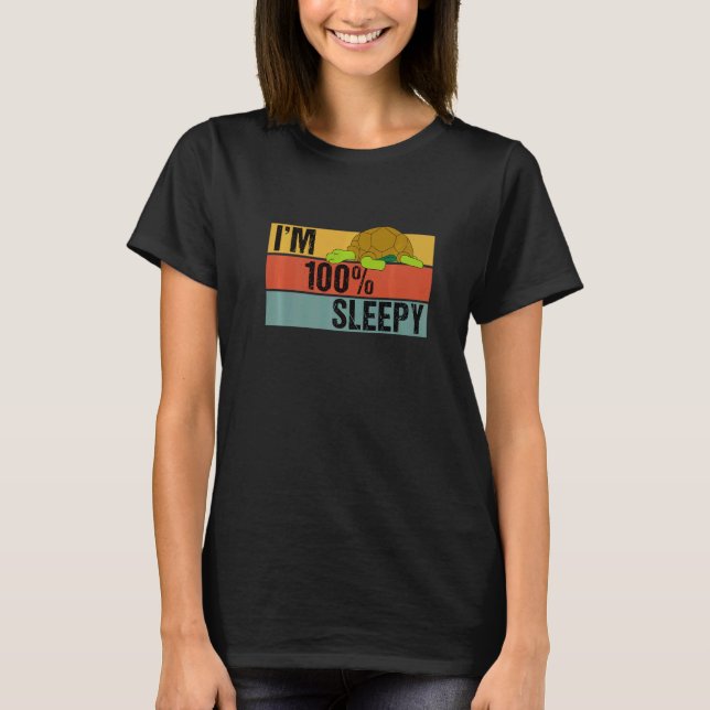 Ich bin 100% Sleepy Turtle Lazy Joke T-Shirt (Vorderseite)