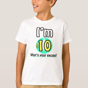 Ich bin 10. Was ist deine Ausrede? T-Shirt