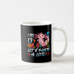 Ich bin 13 Let's Party ein viel Niedliches Axolotl Kaffeetasse