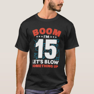 Ich bin 15 Boom Lass uns etwas bis zum 15. Geburts T-Shirt