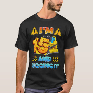 Ich bin 15 und graben es Baugrube 15. T-Shirt