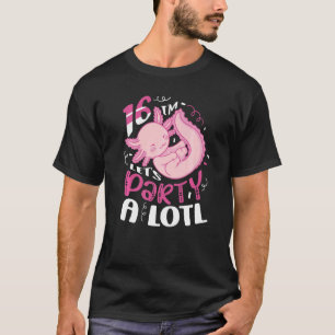 Ich bin 16 Let's Party A Lotl Axolotl Geburtstag C T-Shirt