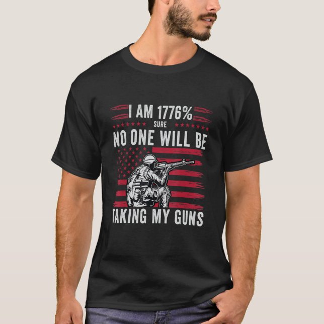 Ich bin 1776 sicher, dass niemand meine Waffen Ame T-Shirt (Vorderseite)