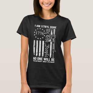 Ich bin 1776 sicher, dass niemand meine Waffen Pro T-Shirt