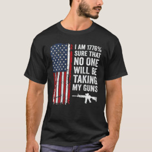 Ich bin 1776 sicher, dass niemand meine Waffen Pro T-Shirt