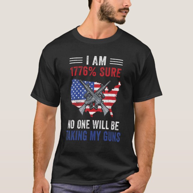 Ich bin 1776 sicher, dass niemand meine Waffen US- T-Shirt (Vorderseite)