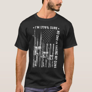 Ich bin 1776 sicher, dass niemand meine Waffen US- T-Shirt