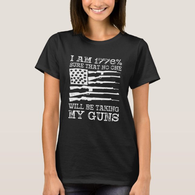 Ich bin 1776 sicher, dass niemand meine Waffen USA T-Shirt (Vorderseite)