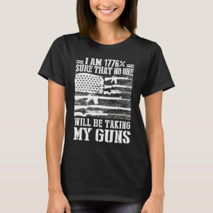 Ich bin 1776 sicher, dass niemand meine Waffen USA T-Shirt