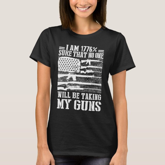 Ich bin 1776 sicher, dass niemand meine Waffen USA T-Shirt (Vorderseite)