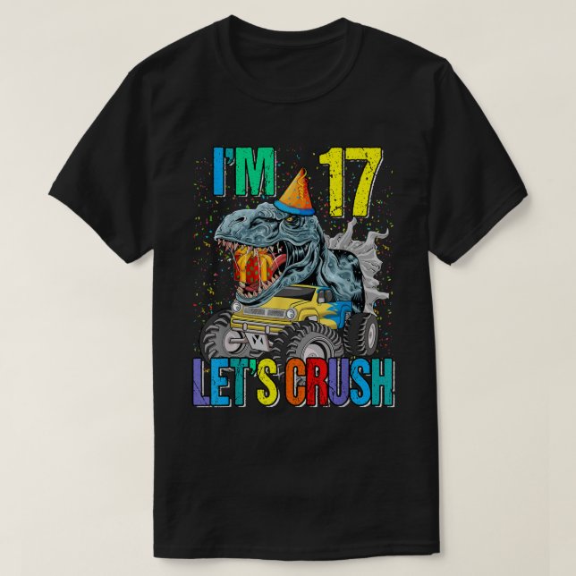 Ich bin 17 Lass uns Monster Truck Dinosaurier zerd T-Shirt (Design vorne)