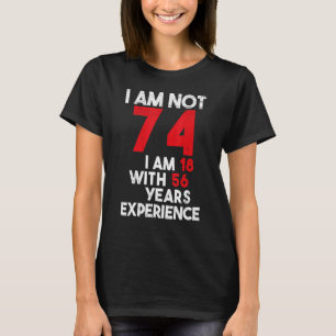 Ich bin 18 74. Geburtstag 74 Jahre alt Geburtstag T-Shirt