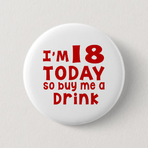Ich bin 18 heute, also kaufen Sie mich ein Getränk Button