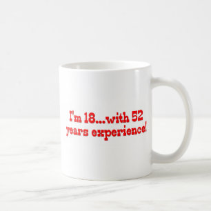 Ich bin 18 mit 52 Jahren Erfahrungs- Tasse