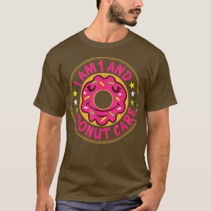 Ich bin 1 und Donut Care Happy 1. Geburtstag Dough T-Shirt