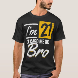 Ich bin 21 Card Me Bro 21 Jahre alt 21. Geburtstag T-Shirt