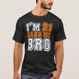 Ich bin 21 Card Me Bro 21 Jahre alt Cool bin ich 2 T-Shirt