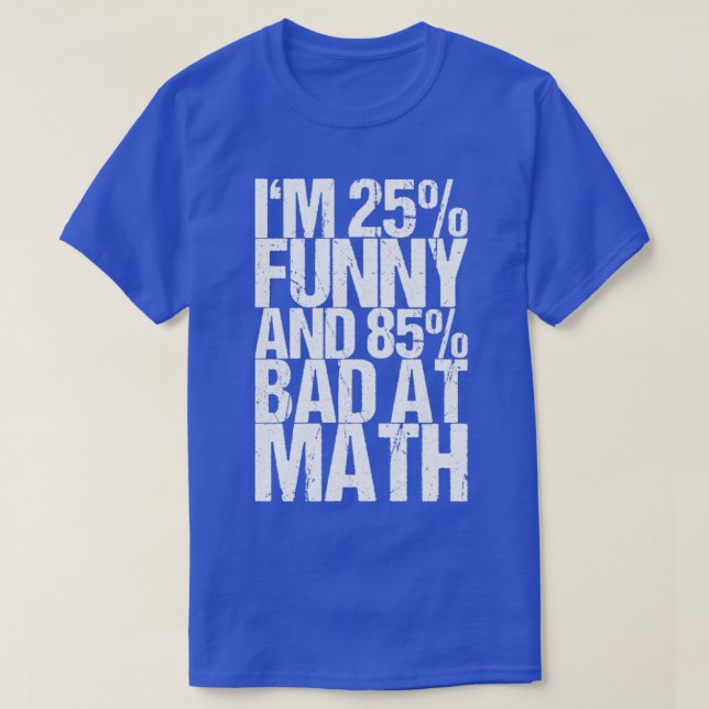 Ich bin 25 lustig und 85 schlecht in Mathe T-Shirt (Design vorne)