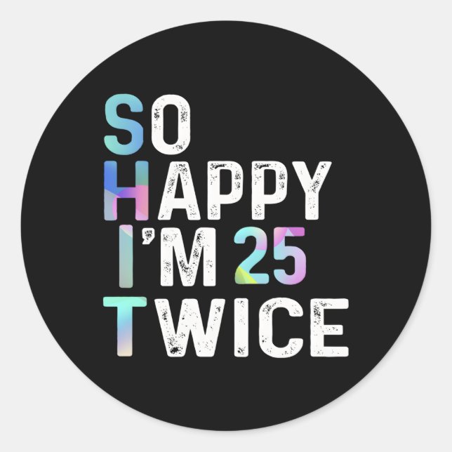 Ich bin 25 Mal 50 Mal Spaß Spaß Runder Aufkleber (Vorderseite)