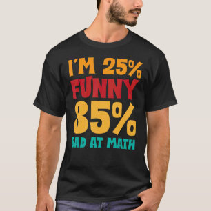 Ich bin 25 und 85 schlecht in Mathematik-Redewendu T-Shirt
