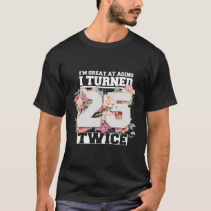 Ich bin 25 zweimal fünfzig Jahre alt geworden 50. T-Shirt